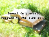 Books in grass. Quote text saying: "Invest in yourself, because no one else will.."