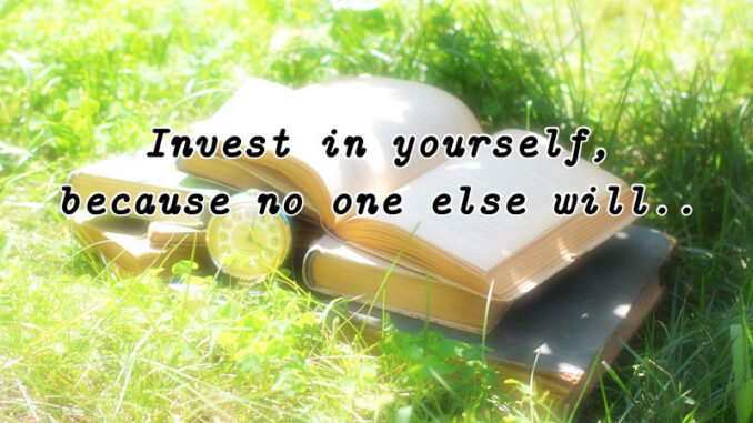Books in grass. Quote text saying: "Invest in yourself, because no one else will.."
